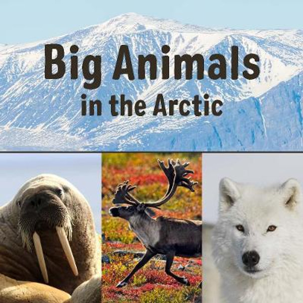 Big Animals in the Arctic: English Edition by Inhabit Education Books