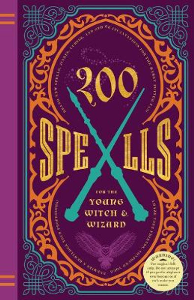 200 Spells for the Young Witch & Wizard: Brand New Spells, Jinxes, Curses, and Other Incantations for the Harry Potter Fan! by Kilkenny Knickerbocker