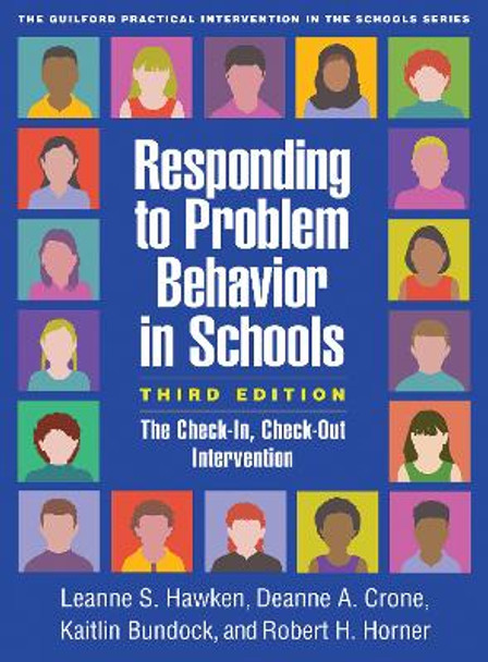 Responding to Problem Behavior in Schools, Third Edition: The Check-In, Check-Out Intervention by Leanne S Hawken