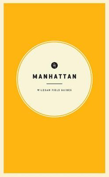 Wildsam Field Guides: Manhattan by Taylor Elliott Bruce