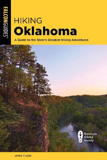 Hiking Oklahoma: A Guide to the State's Greatest Hiking Adventures by Jamie Fleck