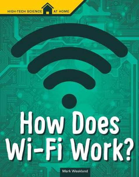 How Does Wi-Fi Work? by Mark Andrew Weakland