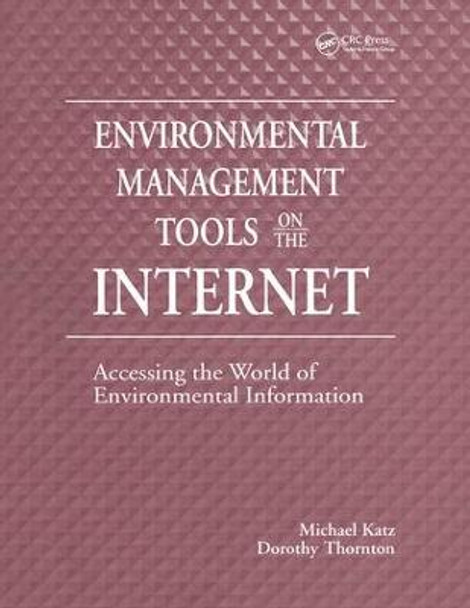 Environmental Management Tools on the Internet: Accessing the World of Environmental Information by Michael Katz