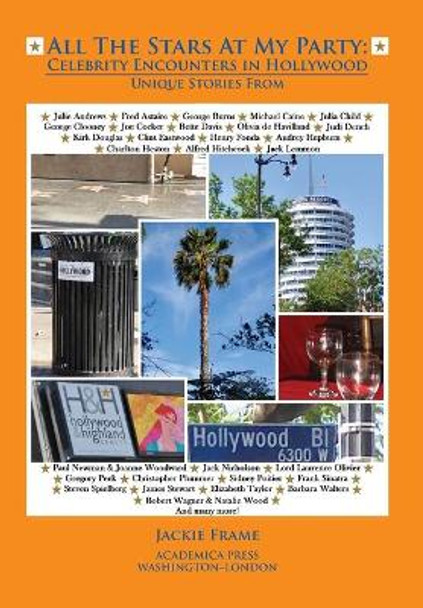 All the Stars at My Party: Celebrity Encounters in Hollywood by Jackie Frame