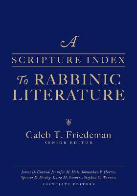 A Scripture Index to Rabbinic Literature by Caleb Friedeman