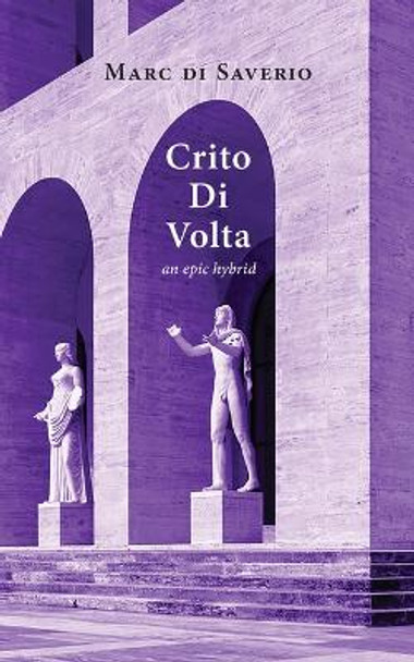 Crito Di VOLTA: An Epic by Marc Di Saverio