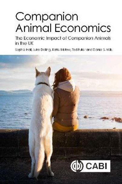 Companion Animal Economics: The Economic Impact of Companion Animals in the UK by Sophie Hall