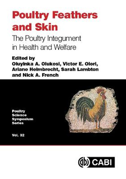 Poultry Feathers and Skin: The Poultry Integument in Health and Welfare by Dr Oluyinka A Olukosi