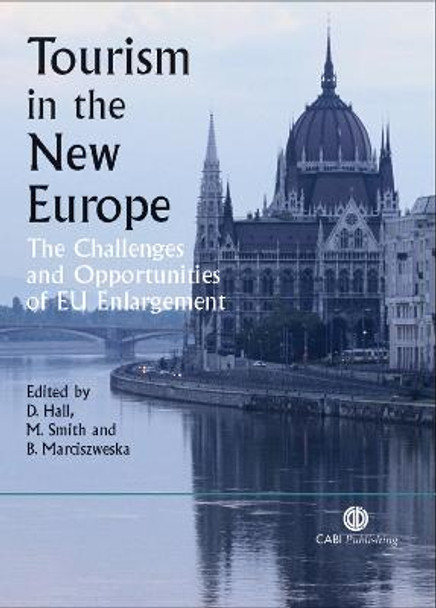 Tourism in the New Europe: The Challenges and Opportunities of EU Enlargement by D. Hall