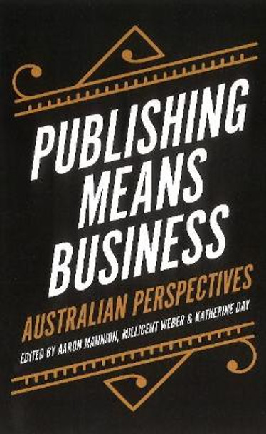 Publishing Means Business: Australian Perspectives by Aaron Mannion