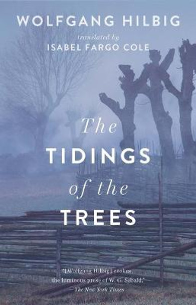 The Tidings of the Trees by Wolfgang Hilbig