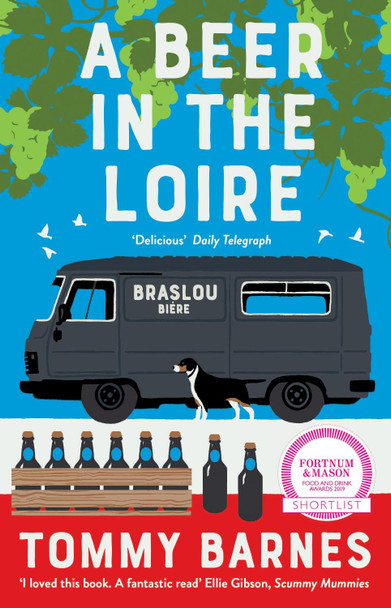 A Beer in the Loire: One family's quest to brew British beer in French wine country by Tommy Barnes