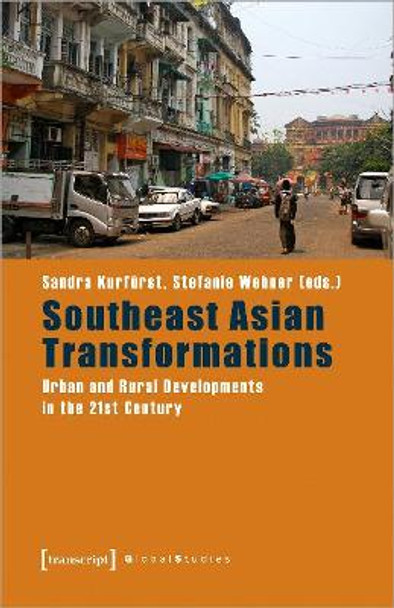 Southeast Asian Transformations - Urban and Rural Developments in the 21st Century by Sandra Kurfurst
