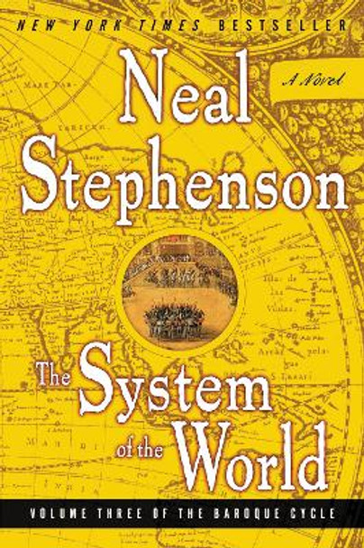 The System of the World: Volume Three of the Baroque Cycle by Neal Stephenson