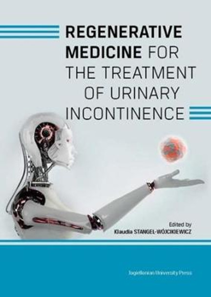 Regenerative Medicine for the Treatment of Urinary Incontinence by Klaudia Stangel-Wojciki