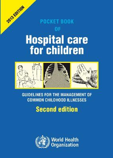 Pocket book of hospital care for children: guidelines for the management of common illness by World Health Organization(WHO)