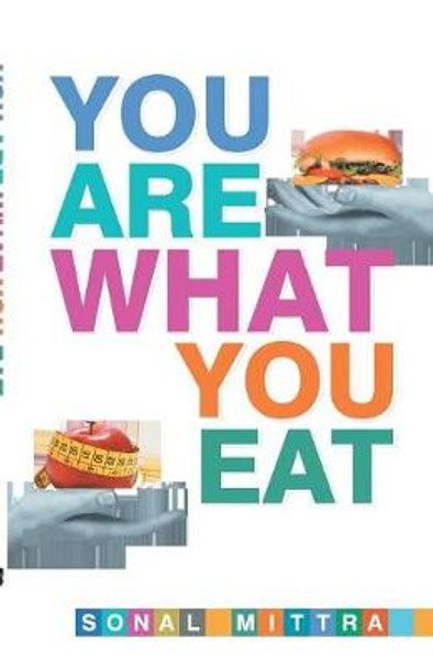 You Are What You Eat by Sonal Mittra