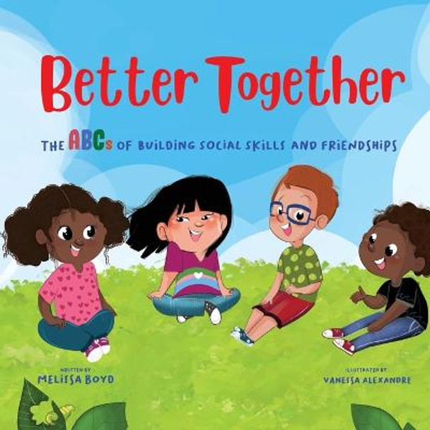 Better Together: The ABCs of Building Social Skills and Friendships by Melissa Boyd