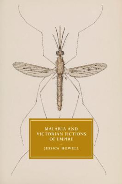 Malaria and Victorian Fictions of Empire by Jessica Howell