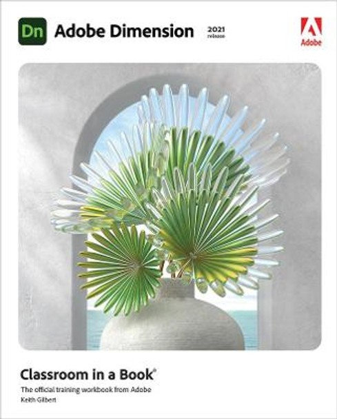 Adobe Dimension Classroom in a Book by Keith Gilbert