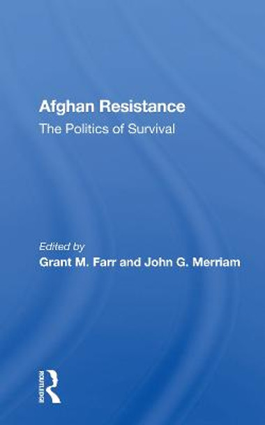 Afghan Resistance: The Politics Of Surivival by Grant M. Farr