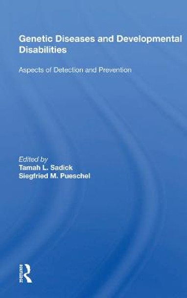 Genetic Diseases And Development Disabilities: Aspects Of Detection And Prevention by Tamah L Sadick