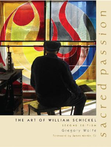 Sacred Passion: The Art of William Schickel, Second Edition by Gregory Wolfe