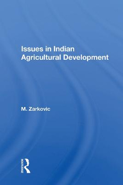 Issues In Indian Agricultural Development by M. Zarkovic