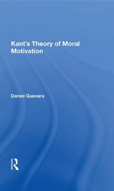 Kant's Theory Of Moral Motivation by Daniel Guevara