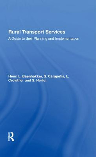 Rural Transport Services: A Guide To Their Planning And Execution by Henri L Beenhakker