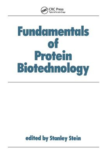 Fundamentals of Protein Biotechnology by Stein