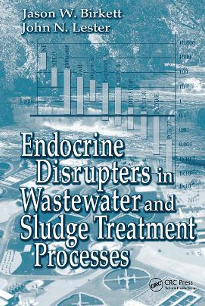 Endocrine Disrupters in Wastewater and Sludge Treatment Processes by Jason W. Birkett