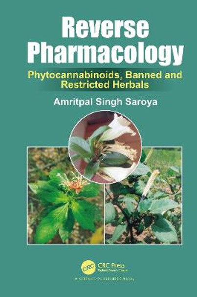 Reverse Pharmacology: Phytocannabinoids, Banned and Restricted Herbals by Amritpal Singh Saroya