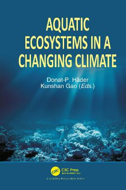 Aquatic Ecosystems in a Changing Climate by Donat-P Hader