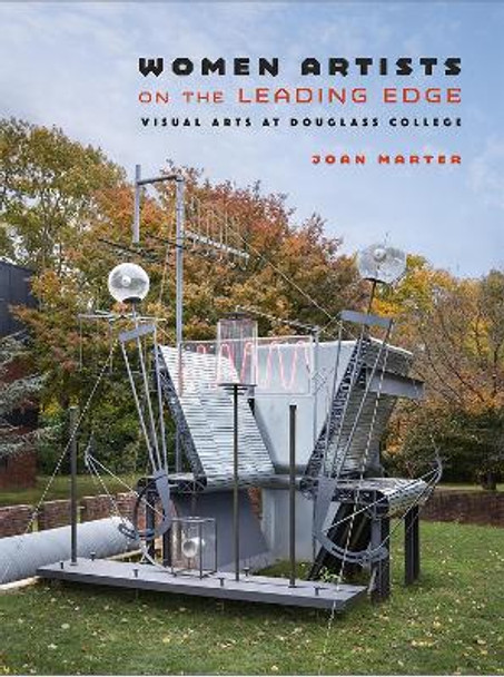 Women Artists on the Leading Edge: Visual Arts of Douglass College by Joan M. Marter