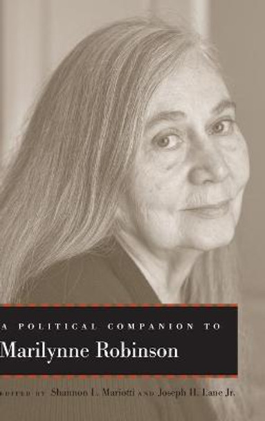 A Political Companion to Marilynne Robinson by Shannon L. Mariotti