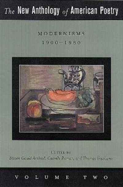 The New Anthology of American Poetry: Modernisms: 1900-1950 by Steven Gould Axelrod