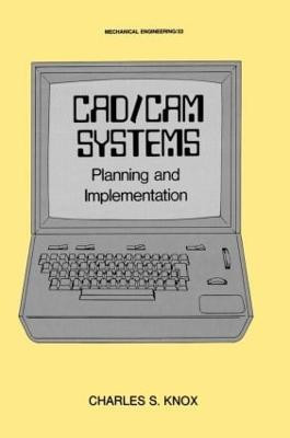 CAD/CAM Systems Planning and Implementation by Knox