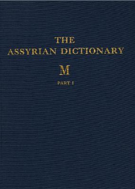 Assyrian Dictionary of the Oriental Institute of the University of Chicago, Volume 10, M, Parts 1 and 2 by Martha T. Roth