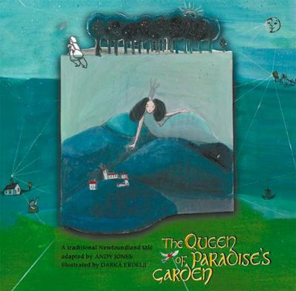 The Queen of Paradise's Garden: A Traditional Newfoundland Tale by Andy Jones