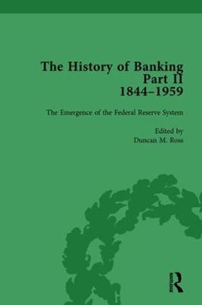 The History of Banking II, 1844-1959 Vol 9 by Duncan M Ross