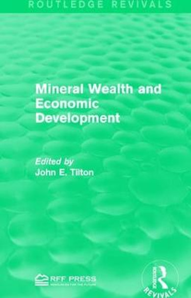 Mineral Wealth and Economic Development by John E. Tilton