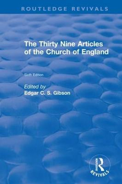 Revival: The Thirty Nine Articles of the Church of England (1908) by Edgar C. S. Gibson