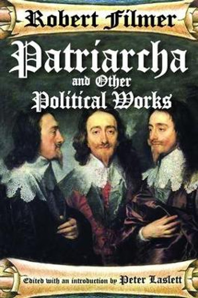 Patriarcha and Other Political Works by Robert Filmer