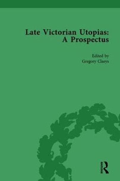 Late Victorian Utopias: A Prospectus, Volume 6 by Gregory Claeys