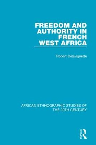 Freedom and Authority in French West Africa by Robert Delavignette