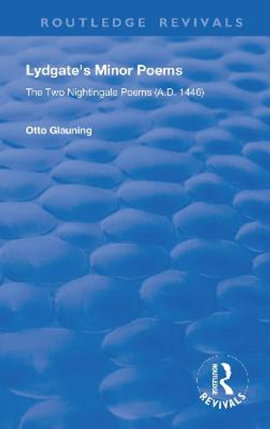 Lydgate's Minor Poems: The Two Nightingale Poems (A.D. 1446) by Otto Glauning