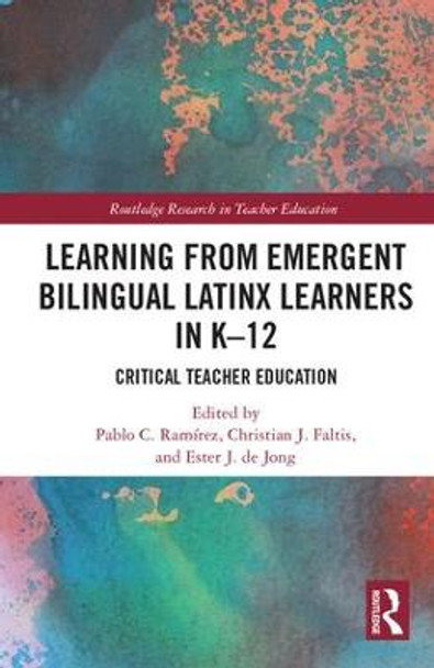 Learning from Emergent Bilingual Latinx Learners in K-12: Critical Teacher Education by Pablo Ramirez