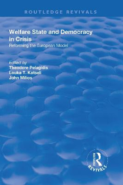 Welfare State and Democracy in Crisis: Reforming the European Model by Theodore Pelagidis