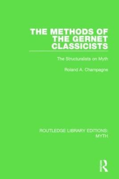 The Methods of the Gernet Classicists Pbdirect: The Structuralists on Myth by Roland A. Champagne